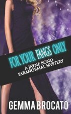 For Your Fangs Only: A Jayne Bond Paranormal Mystery Book 2