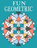 Fun Geometric: Adult Coloring Book for Adults Relaxation and Stress Relieve.