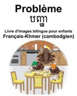 Français-Khmer (cambodgien) Probl?me/បញ្ហ Livre d'images bilingue pour enfants