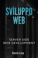 Sviluppo Web: Server Side Web Development - PHP: Sviluppo Web Lato Server e MySQL: Database SQL per principianti