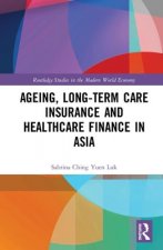 Ageing, Long-term Care Insurance and Healthcare Finance in Asia