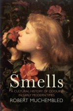 Smells - A Cultural History of Odours in Early Modern Times