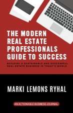 Modern Real Estate Professionals Guide to Success
