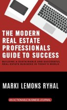 Modern Real Estate Professionals Guide to Success