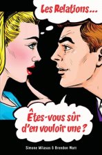 Les relations... Etes-vous sur d'en vouloir une? (French)