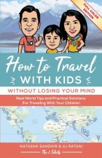 How To Travel With Kids (Without Losing Your Mind) Full Color Edition