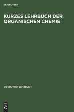 Kurzes Lehrbuch Der Organischen Chemie