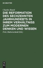 Reformation des sechzehnten Jahrhunderts in ihrem Verhaltniss zum modernen Denken und Wissen