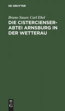 Die Cistercienserabtei Arnsburg in Der Wetterau
