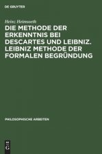 Methode der Erkenntnis bei Descartes und Leibniz. Leibniz Methode der formalen Begrundung