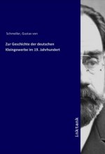 Zur Geschichte der deutschen Kleingewerbe im 19. Jahrhundert