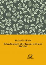 Betrachtungen über Kunst, Gott und die Welt