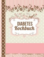 Diabetes Kochbuch: Das personalisierte Rezeptbuch zum Selberschreiben für 120 Diabetiker Rezepte mit Inhaltsverzeichnis uvm. - ca. A4 Sof
