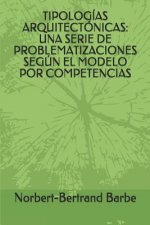 Tipologías Arquitectónicas: Una Serie de Problematizaciones Según El Modelo Por Competencias