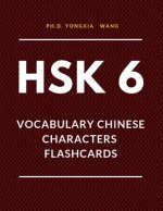HSK 6 Vocabulary Chinese Characters Flashcards: Quick way to remember Full 2,500 HSK6 Mandarin flash cards with English language dictionary. Easy to l