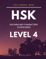 HSK Vocabulary Characters Flashcards Level 4: Easy to remember Full 600 HSK 4 Mandarin flash cards with English dictionary. Complete Standard course w