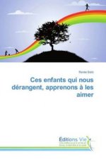 Ces enfants qui nous dérangent, apprenons ? les aimer