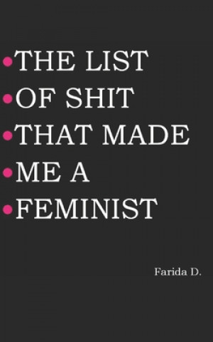 List of Shit That Made Me a Feminist