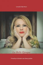 La Belle Epoque: 10 modi per diventare una donna perfetta