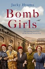 Bomb Girls - Britain's Secret Army: The Munitions Women of World War II
