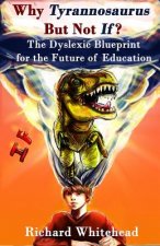 Why 'Tyrannosaurus' But Not 'If'?: The Dyslexic Blueprint for the Future of Education