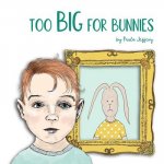 Too Big For Bunnies