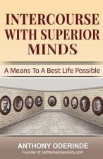 Intercourse With Superior Minds: A Means to a best life possible