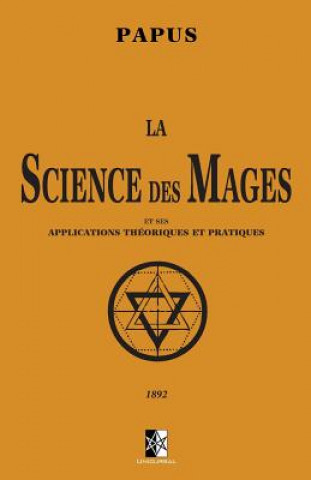 La Science des Mages: et ses Applications Théoriques et Pratiques