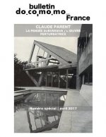 Bulletin Docomomo France numéro spécial Claude Parent: La pensée subversive, l'oeuvre perturbatrice