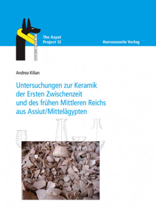 Untersuchungen zur Keramik der Ersten Zwischenzeit und des frühen Mittleren Reichs aus Assiut/Mittelägypten