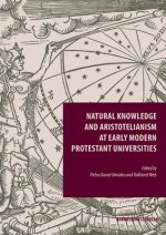Natural Knowledge and Aristotelianism at Early Modern Protestant Universities