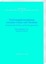 Verfassungskonzeptionen zwischen Orient und Okzident. Interkultureller Dialog und Rechtsvergleichung