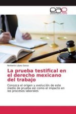 La prueba testifical en el derecho mexicano del trabajo