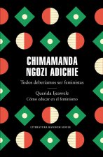 TODOS DEBERÍAMOS SER FEMINISTAS/QUERIDA IJEAWELE/CÓMO EDUCAR EN EL FEMINISMO