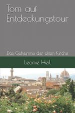 Tom auf Entdeckungstour: Das Geheimnis der alten Kirche