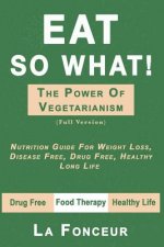 Eat So What! the Power of Vegetarianism