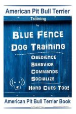 American Pit Bull Terrier Training, By Blue Fence DOG Training, Obedience, Behavior, Commands, Socialize, Hand Cues Too, American Pit Bull Terrier Boo