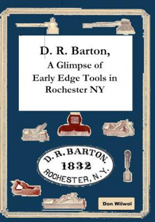 D. R. Barton, A Glimpse of Early Edge Tools in Rochester NY