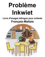 Français-Maltais Probl?me/Inkwiet Livre d'images bilingue pour enfants