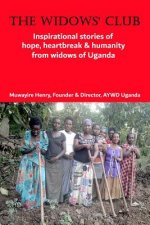 The Widows' Club: Inspirational stories of hope, heartbreak & humanity from widows of Uganda