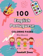 100 English Portuguese Coloring Pages Workbook: Awesome coloring book for Kids