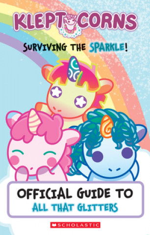 Surviving the Sparkle! Official Guide to All That Glitters (KleptoCorns) (Media tie-in)