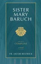 Sister Mary Baruch: Compline (Vol 4) Volume 4