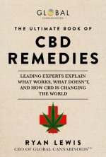 The Ultimate Book of CBD Remedies: Leading Experts Explain What Works, What Doesn't, and How CBD Is Changing the World