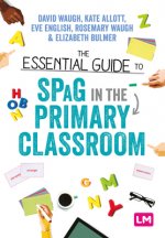 Essential Guide to SPaG in the Primary Classroom