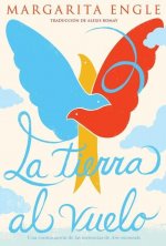 La Tierra Al Vuelo (Soaring Earth): Una Continuación de Aire Encantado, Su Libro de Memorias