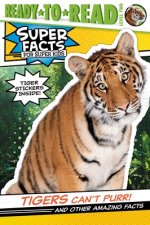 Tigers Can't Purr!: And Other Amazing Facts (Ready-To-Read Level 2) [With Tiger Stickers]