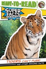 Tigers Can't Purr!: And Other Amazing Facts (Ready-To-Read Level 2)