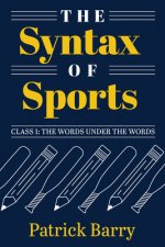 The Syntax of Sports, Class 1: The Words Under the Words