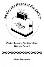 Owning the Means of Production: Pocket Lessons for Your Own Worker Co-Op!